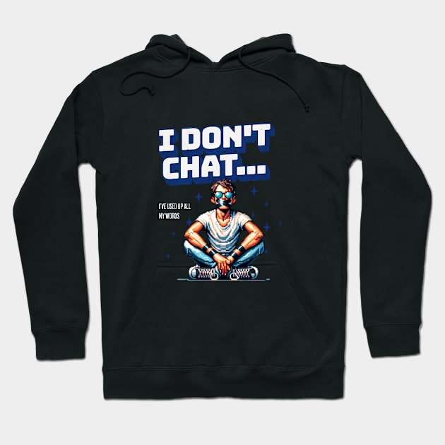 I don t chat i ve used up all my words Hoodie by Klover